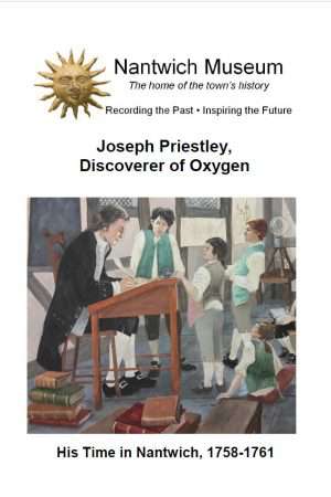 Joseph Priestley, Discoverer of Oxygen - his time in Nantwich. 1758 - 1761