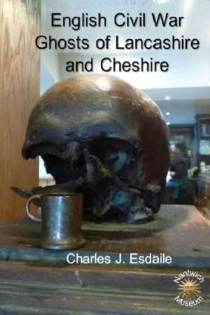 English Civil War Ghosts of Lancashire and Cheshire by Charles J Esdaile